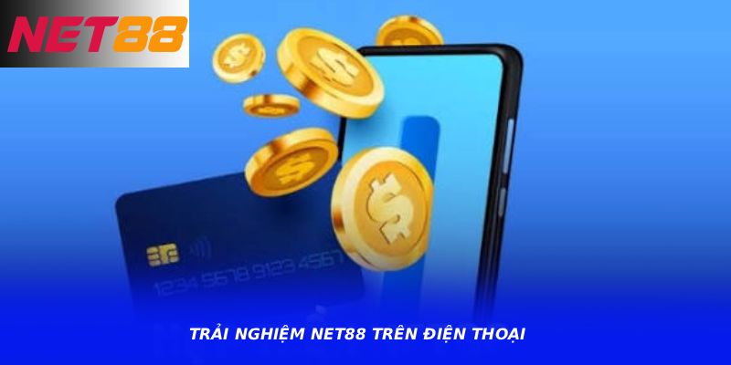 Trải nghiệm Net88 trên điện thoại